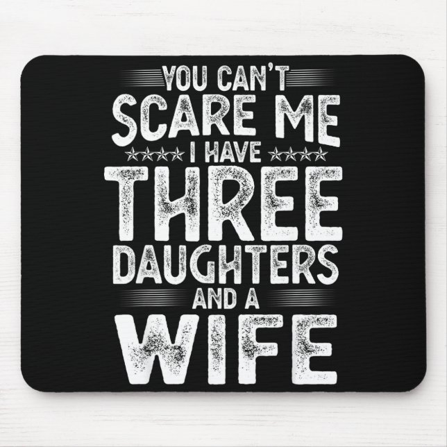 You Can't E Me I Have Three Daughters Funny Father Mousepad (Vorne)