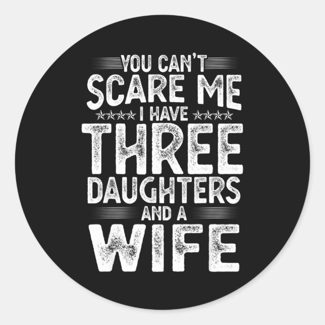 You Can't E Me I Have Three Daughters Funny Father Runder Aufkleber (Vorderseite)