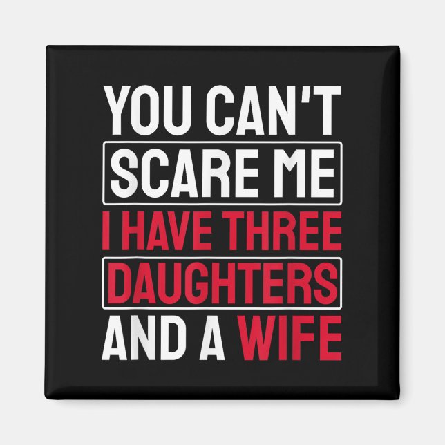 You Can't E Me I Have Three Daughters  Magnet (Vorne)
