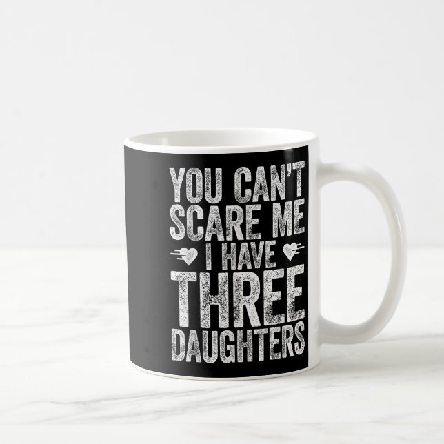 You Can't E Me I Have Three Daughters Shirt Father Kaffeetasse (Rechts)