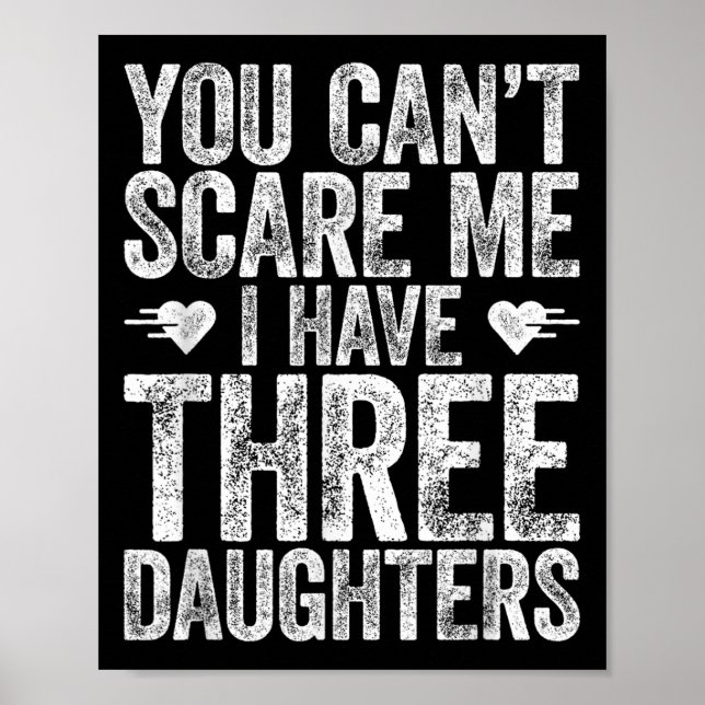 You Can't E Me I Have Three Daughters Shirt Father Poster (Vorne)