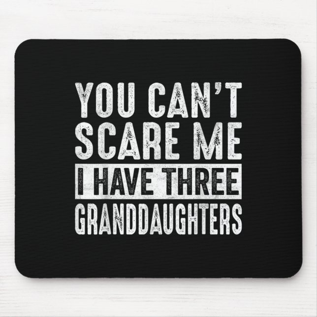You Can't E Me I Have Three Granddaughters Grandpa Mousepad (Vorne)