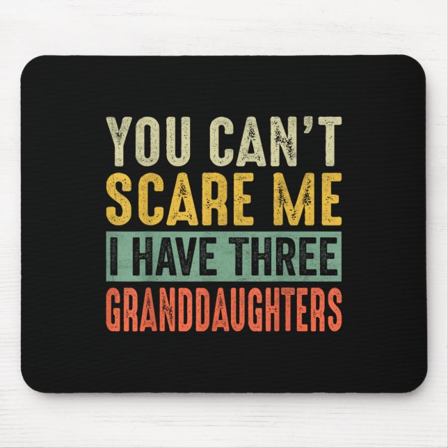 You Can't E Me I Have Three Granddaughters Grandpa Mousepad (Vorne)
