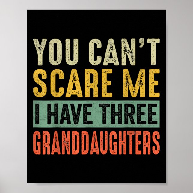 You Can't E Me I Have Three Granddaughters Grandpa Poster (Vorne)
