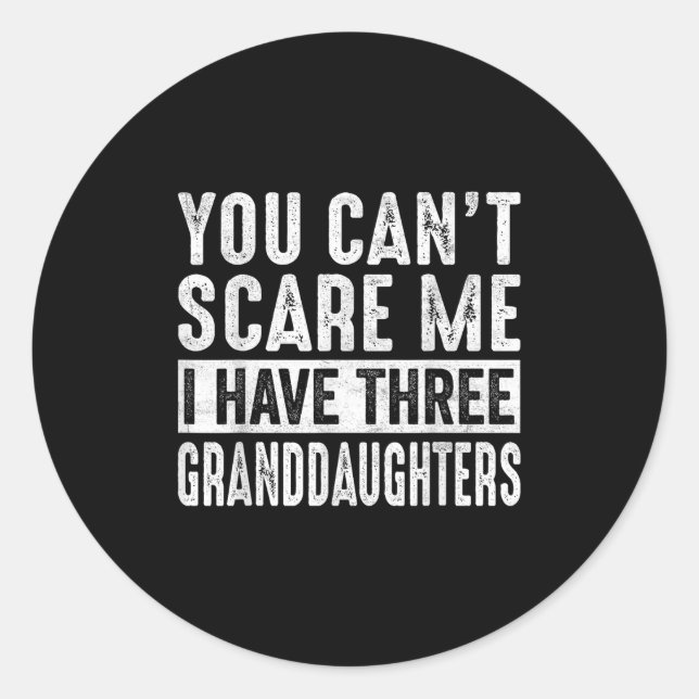 You Can't E Me I Have Three Granddaughters Grandpa Runder Aufkleber (Vorderseite)