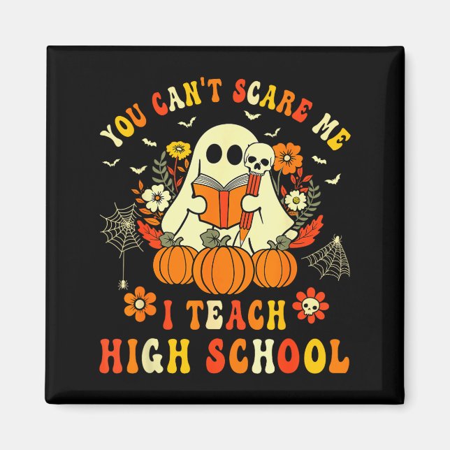 You Can't E Me I Teach High School Teacher Hallowe Magnet (Vorne)
