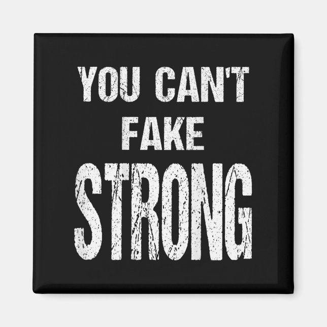 You Can't Fake Strong Werlifting Motivation Tee  Magnet (Vorne)