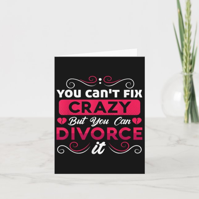 You Can't Fix Crazy But You Can Divorce It Funny D Karte (Vorderseite)