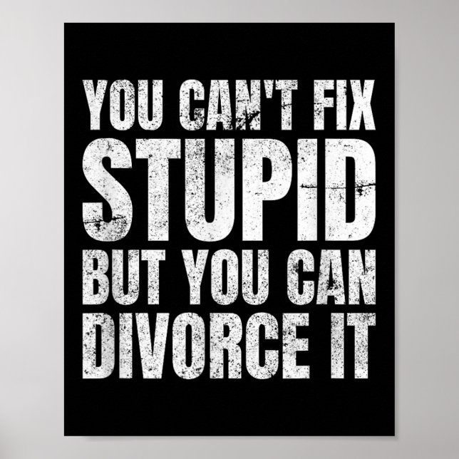 You Can't Fix Stud But You Can Divorce It Divorce  Poster (Vorne)