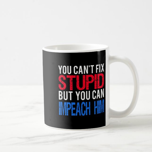 You Can't Fix Stud But You Can Impeach Trump Anti  Kaffeetasse (Rechts)