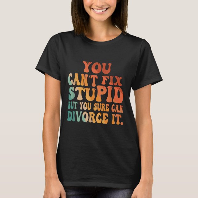You Can't Fix Stud But You Sure Can Divorce It Div T-Shirt (Vorderseite)