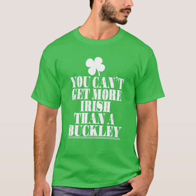 You Cant Get More Irish Than A Buckley St Patricks T-Shirt (Vorderseite)