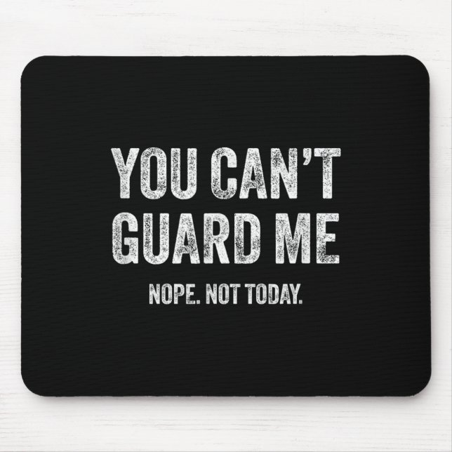 You Can't Guard Me  Mousepad (Vorne)