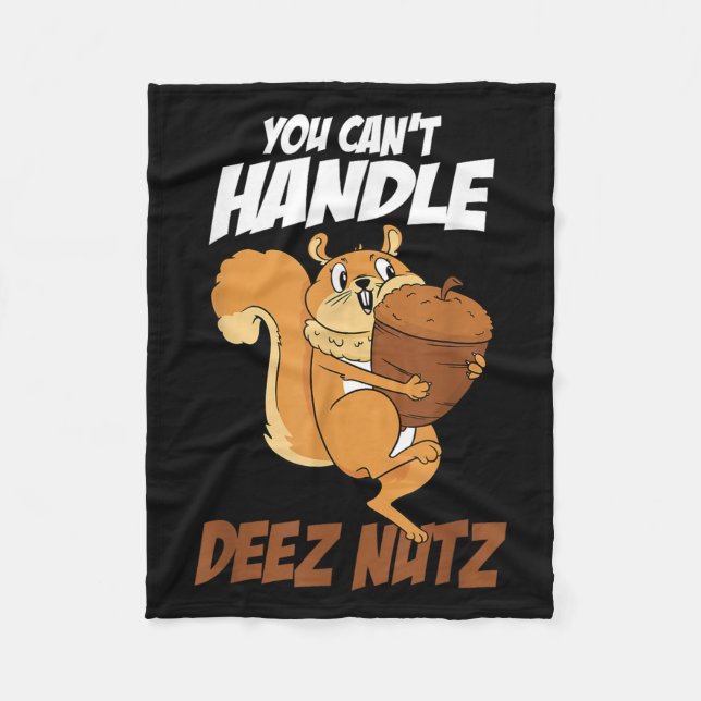 You Can't Handle Deez Nuts Squirrel Funny Deez Nut Fleecedecke (Vorderseite)