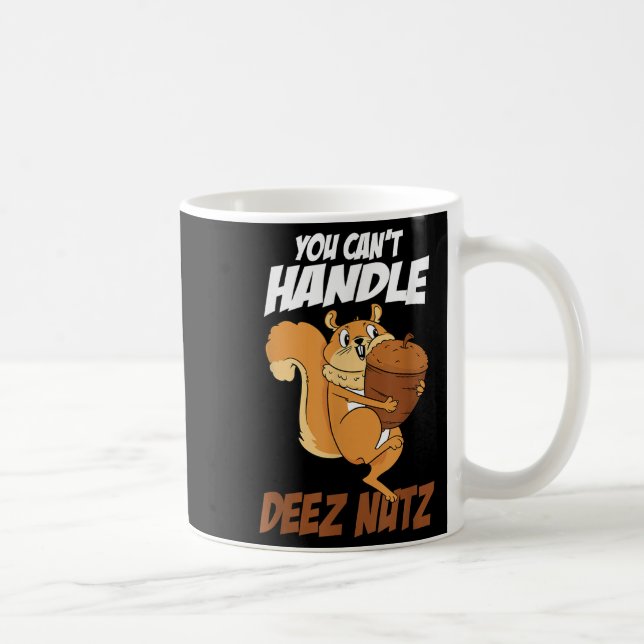 You Can't Handle Deez Nuts Squirrel Funny Deez Nut Kaffeetasse (Rechts)