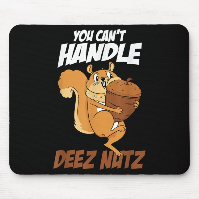 You Can't Handle Deez Nuts Squirrel Funny Deez Nut Mousepad (Vorne)