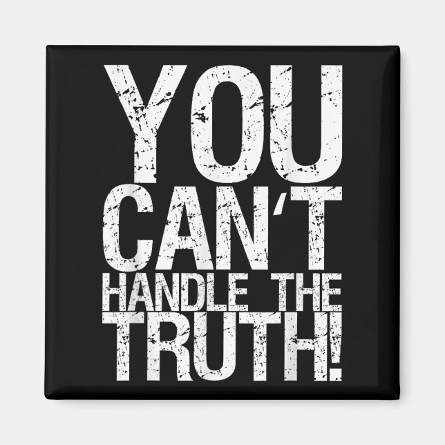 You Can't Handle The Truth!  Magnet (Vorne)