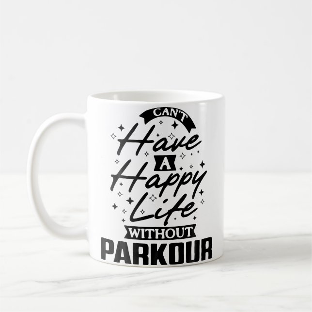 You Can'T Have A Happy Life Without Parkour Kaffeetasse (Links)