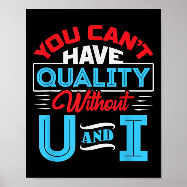 You Can't Have Quality Without U And I - Qa Qualit Poster (Vorne)