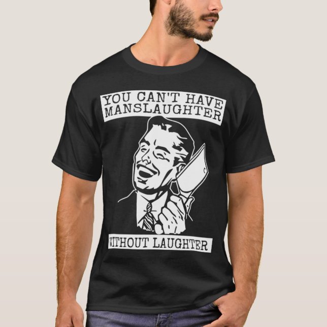 You Can't Have slaughter Without Laughter - graphi T-Shirt (Vorderseite)
