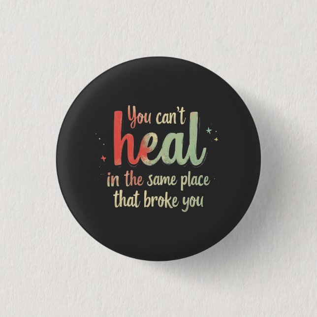 You Can't Heal Quote Typography Design Button (Vorderseite)