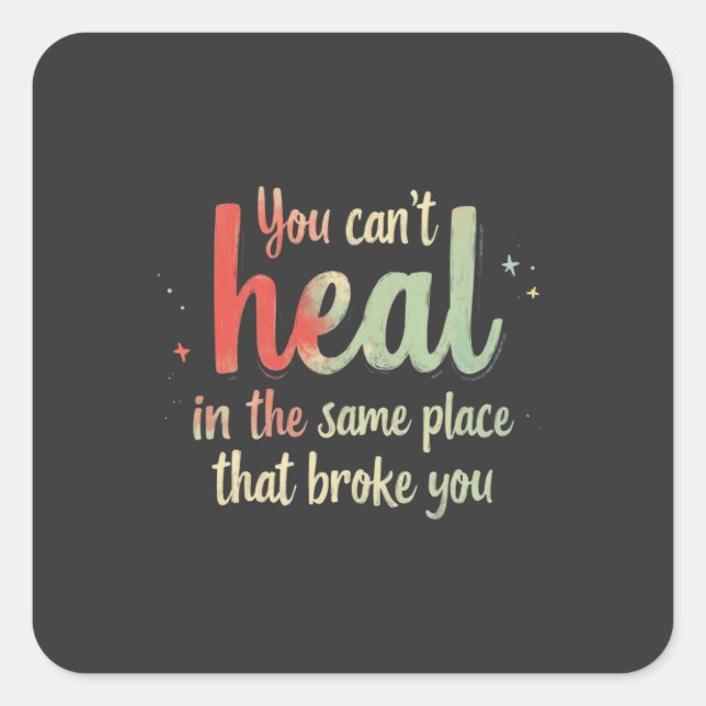 You Can't Heal Quote Typography Design Quadratischer Aufkleber (Vorderseite)