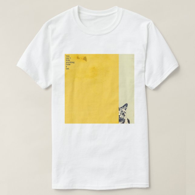 ”You can't hide anything from a cat”　T-shirts T-Shirt (Design vorne)