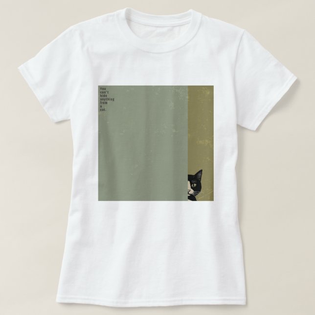 ”You can't hide anything from a cat”　T-shirts T-Shirt (Design vorne)