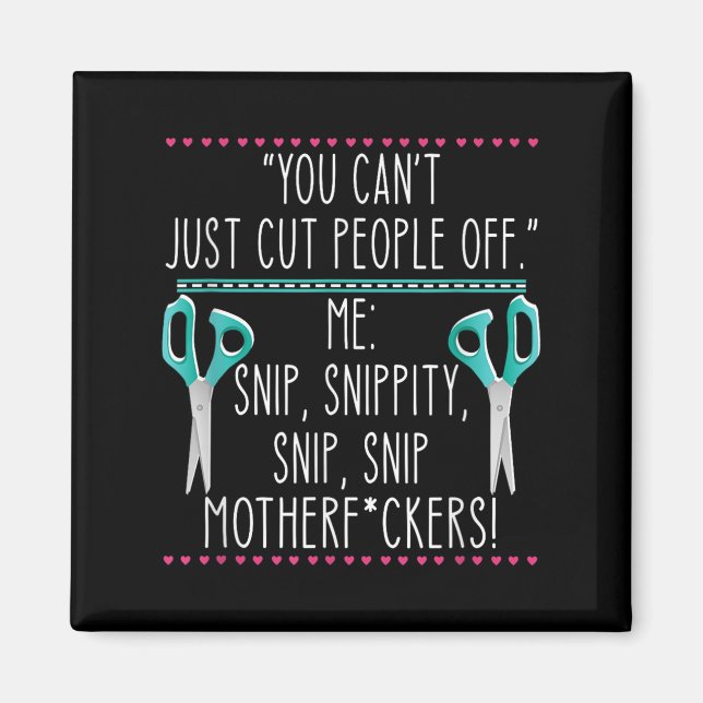 You Can't Just Cut People Off Quote  Magnet (Vorne)