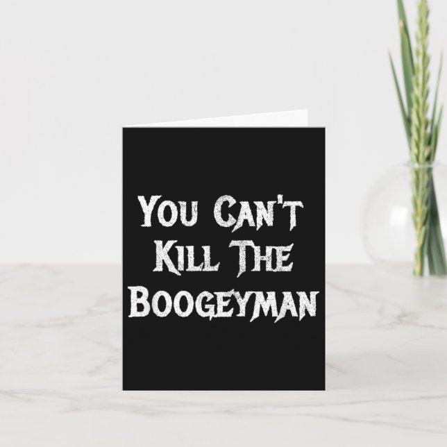 You Can't Kill The Boogeyman Halloween  Karte (Vorderseite)