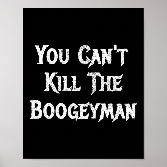 You Can't Kill The Boogeyman Halloween  Poster (Vorne)