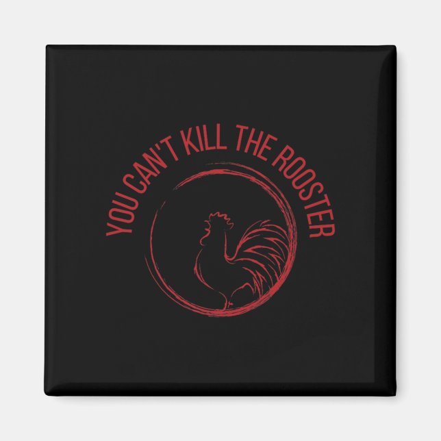 You Can't Kill The Rooster Premium  Magnet (Vorne)