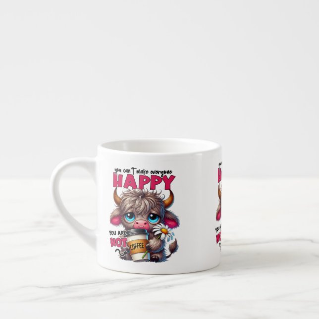 You Can't Make Everyone Happy You Are Not Coffee  Espressotasse (Links)