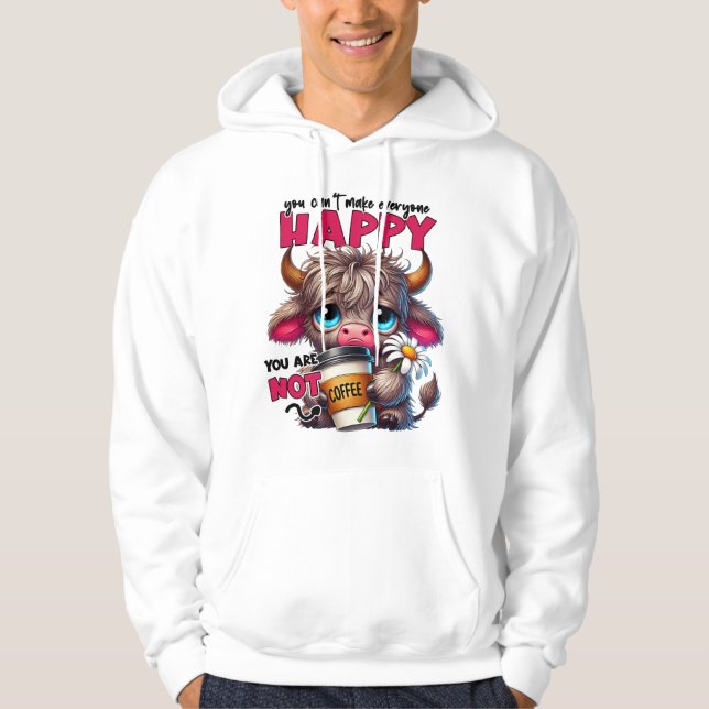 You Can't Make Everyone Happy You Are Not Coffee  Hoodie (Vorderseite)