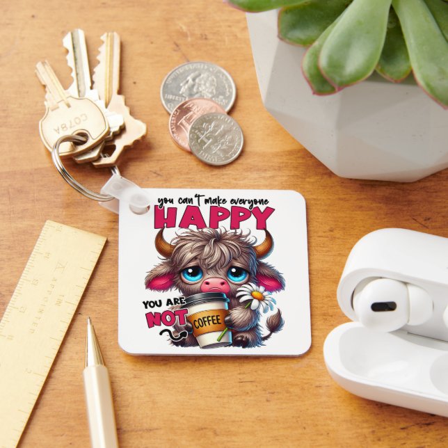 You Can't Make Everyone Happy You Are Not Coffee  Schlüsselanhänger (Schreibtisch)