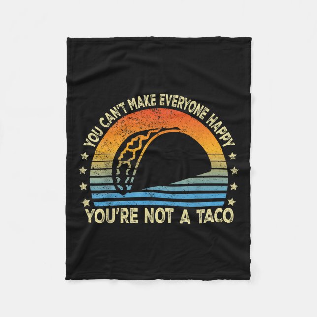 You Can't Make Everyone Happy You're Not A Taco Fu Fleecedecke (Vorderseite)