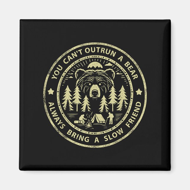 You Can't Outrun A Bear Always Bring A Slow Friend Magnet (Vorne)