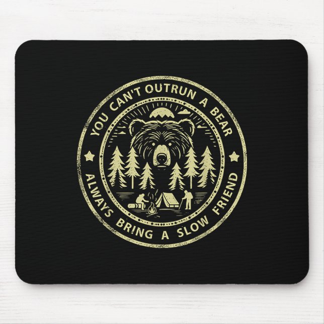 You Can't Outrun A Bear Always Bring A Slow Friend Mousepad (Vorne)