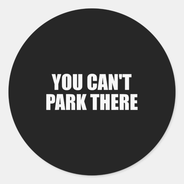 You Cant Park There Funny Viral Car Meme Sarcasm M Runder Aufkleber (Vorderseite)