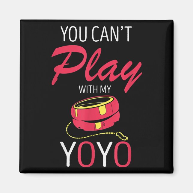 You Can't Play Yoyo Player Old Games Yoyo Lover Yo Magnet (Vorne)