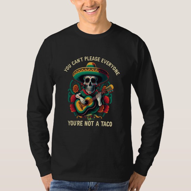 You Can't Please Everyone You're Not A Taco T-Shirt (Vorderseite)