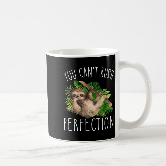 You Can't Rush Perfection Funny Sloth  Kaffeetasse (Rechts)