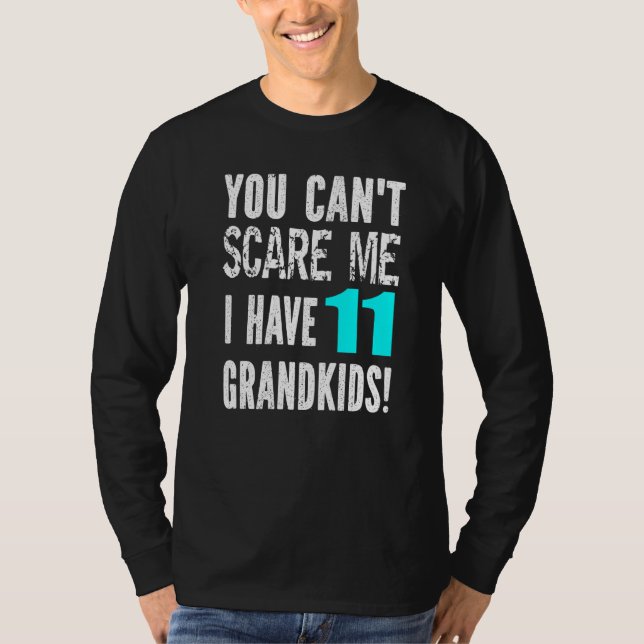 You Can't Scare Me I Have 11 Grandkids Father's Mo T-Shirt (Vorderseite)