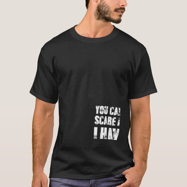 You Cant Scare Me I Have Four Daughters And A Son T-Shirt (Vorderseite)