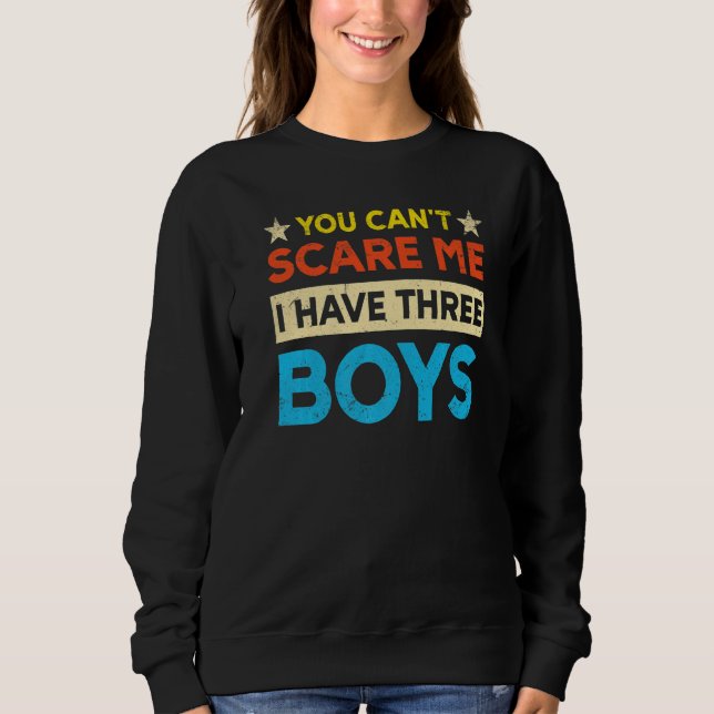You Can't Scare Me I Have Three Boys Mom Sweatshirt (Vorderseite)