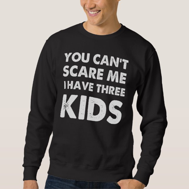 You Can't Scare Me I Have Three Kids Shirt For Mom (Vorderseite)