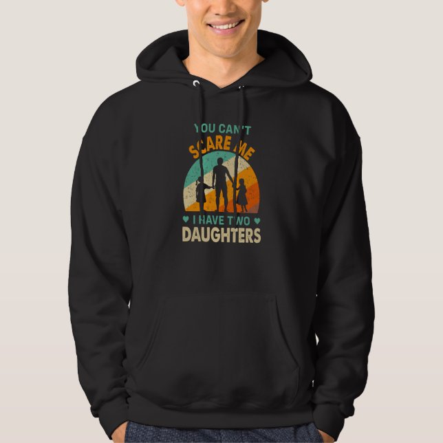 you cant scare me i have two daughters dad hoodie (Vorderseite)