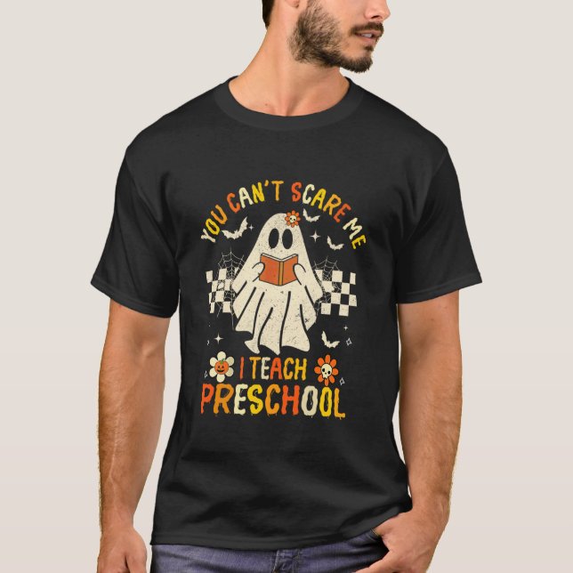 You Can't Scare Me I Teach Preschool Teacher Hallo T-Shirt (Vorderseite)