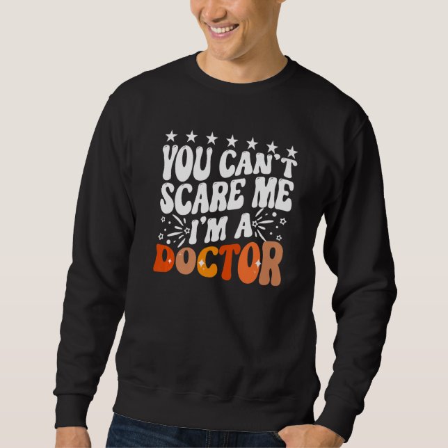 You Can't Scare Me I'm A Doctor Emergency Room Med Sweatshirt (Vorderseite)