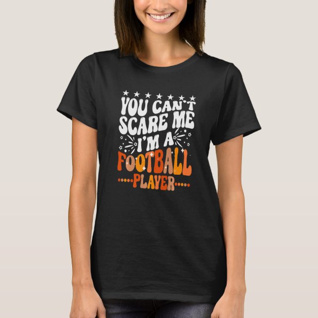 You Can't Scare Me I'm A Fantasy Football Player S T-Shirt (Vorderseite)